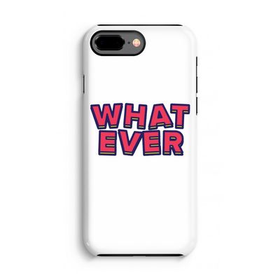 Whatever: iPhone 8 Plus Tough Case