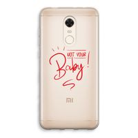 Not Your Baby: Xiaomi Redmi 5 Transparant Hoesje