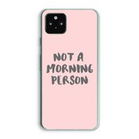 Morning person: Google Pixel 5a 5G Transparant Hoesje