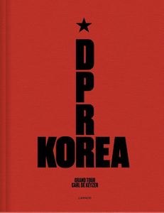 D.P.R. Korea ; Grand Tour - Carl De keyzer - ebook