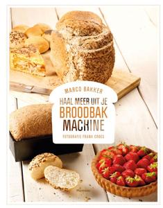 Haal meer uit je broodbakmachine (Hardback)