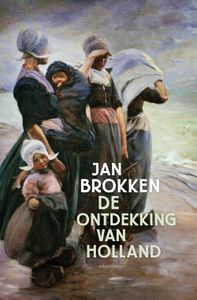 De ontdekking van Holland - Jan Brokken - ebook