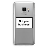 Not your business: Samsung Galaxy S9 Transparant Hoesje