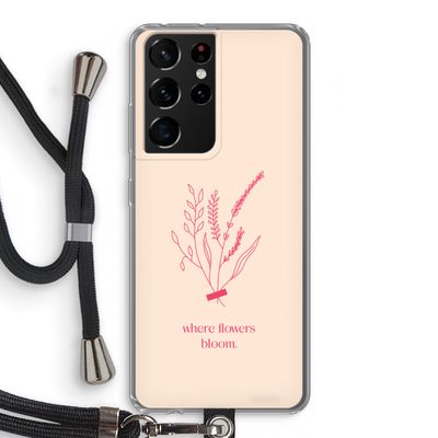 Where flowers bloom: Samsung Galaxy S21 Ultra Transparant Hoesje met koord