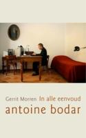 In alle Eenvoud, Antoine Bodar (Paperback)