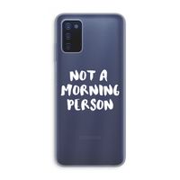 Morning person: Samsung Galaxy A03s Transparant Hoesje