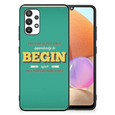 Samsung Galaxy A32 4G | A32 5G Enterprise Editie | Telefoon Hoesje | met tekst Quote Begin