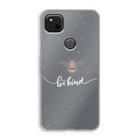 Be(e) kind: Google Pixel 4a Transparant Hoesje