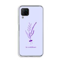 Be a wildflower: Huawei P40 Lite Transparant Hoesje