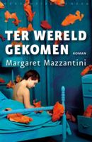 Margaret  Mazzantini Ter wereld gekomen - thumbnail