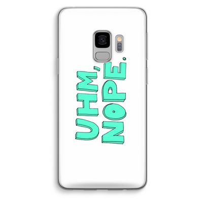 UHM, NOPE.: Samsung Galaxy S9 Transparant Hoesje