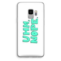 UHM, NOPE.: Samsung Galaxy S9 Transparant Hoesje