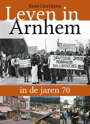 Leven in Arnhem in de jaren 70 (Paperback)