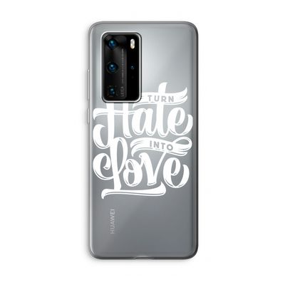 Turn hate into love: Huawei P40 Pro Transparant Hoesje