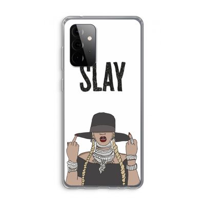 Slay All Day: Samsung Galaxy A72 Transparant Hoesje