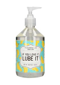 Masturbation Lube - IF YOU LOVE IT LUBE IT - 500 ml