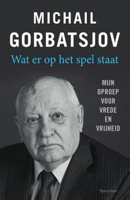Michail  Gorbatsjov Wat er op het spel staat