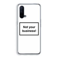Not your business: OnePlus Nord CE 5G Transparant Hoesje
