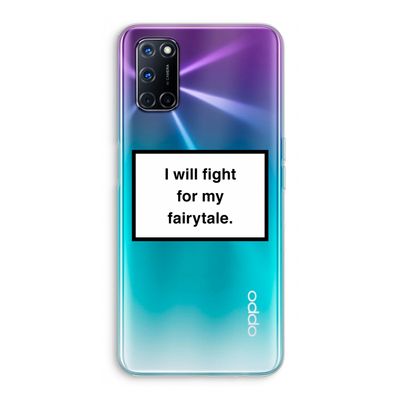 Fight for my fairytale: Oppo A52 Transparant Hoesje