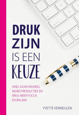 Druk zijn is een keuze (Paperback)