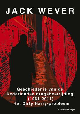 Geschiedenis van de Nederlandse drugsbestrijding (1961-2011) - Jack Wever - ebook