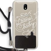 Laters, baby: Samsung Galaxy J7 (2017) Transparant Hoesje met koord