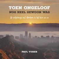 Toen ongeloof nog heel gewoon was (Paperback)