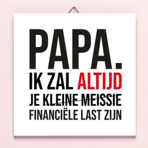 Tegeltje Vaderdag Financiële last - Kleine meissie