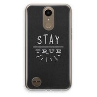 Stay true: LG K10 (2017) Transparant Hoesje