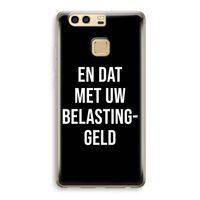 Belastinggeld - Zwart: Huawei P9 Transparant Hoesje Belastinggeld - Zwart: Huawei P9 Transparant Hoesje
