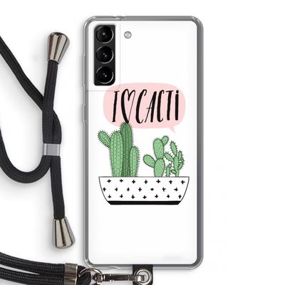 I love cacti: Samsung Galaxy S21 Plus Transparant Hoesje met koord