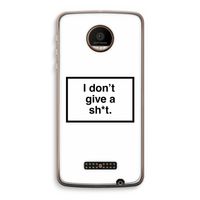 Don't give a shit: Motorola Moto Z Force Transparant Hoesje Don't give a shit: Motorola Moto Z Force Transparant Hoesje