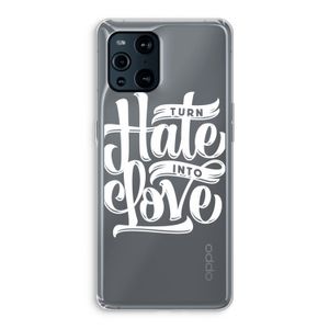 Turn hate into love: Oppo Find X3 Transparant Hoesje