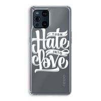 Turn hate into love: Oppo Find X3 Transparant Hoesje
