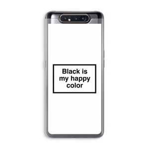 Black is my happy color: Samsung Galaxy A80 Transparant Hoesje