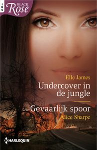 Undercover in de jungle ; Gevaarlijk spoor (2-in-1) - Alice Sharpe, Elle James - ebook