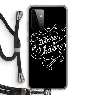 Laters, baby: Samsung Galaxy A72 5G Transparant Hoesje met koord