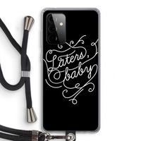 Laters, baby: Samsung Galaxy A72 5G Transparant Hoesje met koord