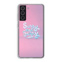 Sorry not sorry: Samsung Galaxy S21 FE Transparant Hoesje