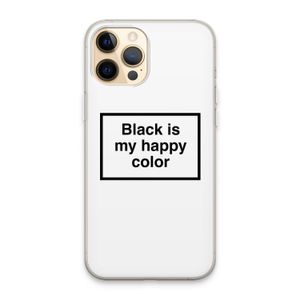 Black is my happy color: iPhone 13 Pro Max Transparant Hoesje