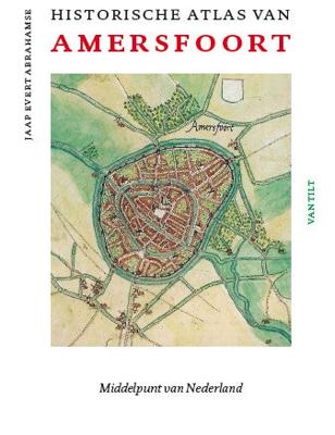 Historische atlas van Amersfoort (Hardback)