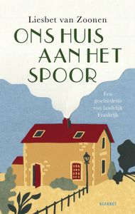 Ons huis aan het spoor - Liesbet van Zoonen - ebook