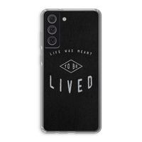 To be lived: Samsung Galaxy S21 FE Transparant Hoesje