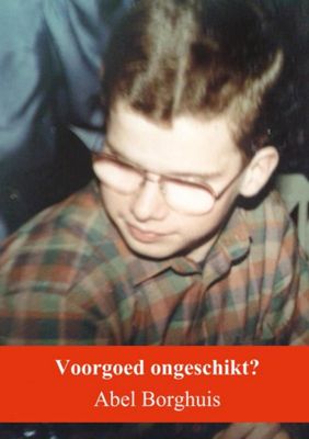 Abel Borghuis Voorgoed ongeschikt? Abel Borghuis Voorgoed ongeschikt?