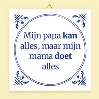 Tegeltje Mijn papa kan alles maar mijn mama doet alles