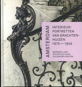 Amsterdam. Interieurportretten van grachtenhuizen 1875-1945 (Hardback)