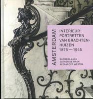 Amsterdam. Interieurportretten van grachtenhuizen 1875-1945 (Hardback) Amsterdam. Interieurportretten van grachtenhuizen 1875-1945 (Hardback)