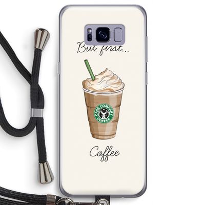But first coffee: Samsung Galaxy S8 Transparant Hoesje met koord