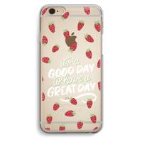 Don’t forget to have a great day: iPhone 6 / 6S Transparant Hoesje