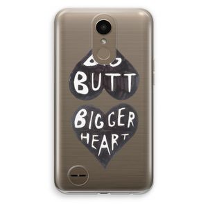 Big butt bigger heart: LG K10 (2017) Transparant Hoesje